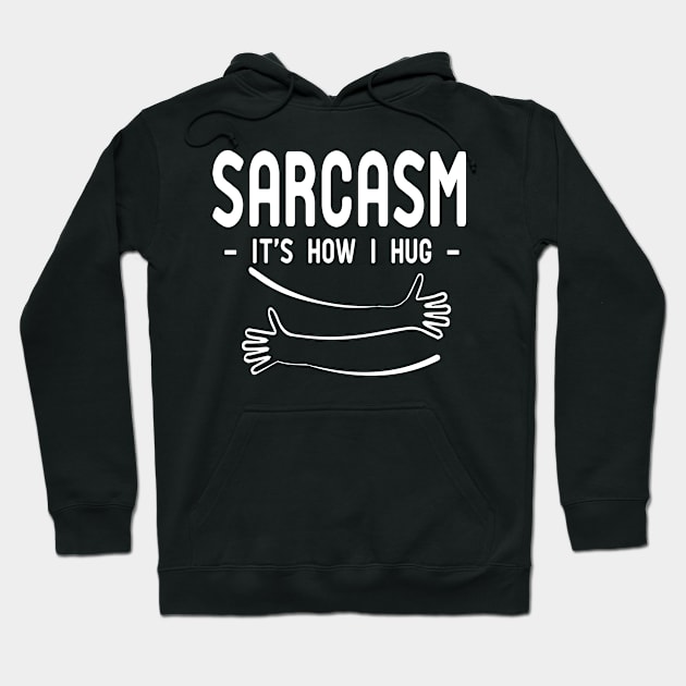 sarcasm it's how i hug Hoodie by good day store